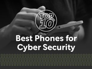 Top 10 Best Phones for Cybersecurity