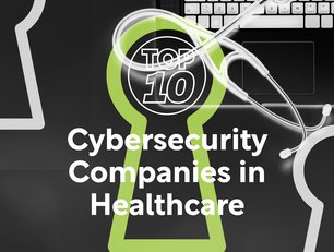 Top 10 cybersecurity companies in healthcare