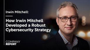 How Irwin Mitchell Developed a Robust Cybersecurity Strategy